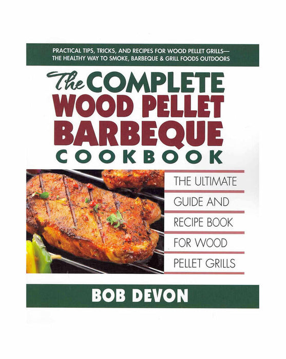 CAMP CHEF The Complete Wood Pellet Barbeque Cookbook